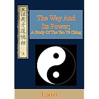 The Way And Its Power; A Study Of The Tao Tê Ching The Way And Its Power; A Study Of The Tao Tê Ching Kindle Hardcover Paperback