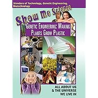 Show Me Science - Genetic Engineering: Making Plants Grow Plastic