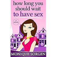 How Long You Should Wait to Have Sex: a Novel How Long You Should Wait to Have Sex: a Novel Kindle Audible Audiobook Paperback