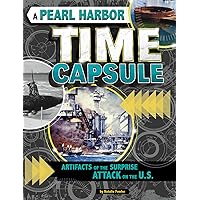 A Pearl Harbor Time Capsule: Artifacts of the Surprise Attack on the U.S (Time Capsule History) A Pearl Harbor Time Capsule: Artifacts of the Surprise Attack on the U.S (Time Capsule History) Paperback Kindle Audible Audiobook Library Binding