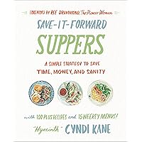 Save-It-Forward Suppers: A Simple Strategy to Save Time, Money, and Sanity Save-It-Forward Suppers: A Simple Strategy to Save Time, Money, and Sanity Hardcover Kindle