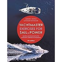 Yachtmaster Exercises for Sail and Power 5th edition: Questions and Answers for the RYA Yachtmaster® Certificates of Competence