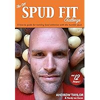 The DIY Spud Fit Challenge: A how-to guide to tackling food addiction with the humble spud. The DIY Spud Fit Challenge: A how-to guide to tackling food addiction with the humble spud. Kindle Paperback