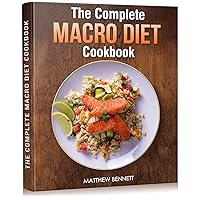 The Complete Macro Diet Cookbook: Nourishing Recipes for Balanced Living The Complete Macro Diet Cookbook: Nourishing Recipes for Balanced Living Kindle Paperback Hardcover