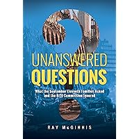 Unanswered Questions: What the September Eleventh Families Asked and the 9/11 Commission Ignored Unanswered Questions: What the September Eleventh Families Asked and the 9/11 Commission Ignored Kindle Hardcover Paperback