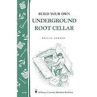 Build Your Own Underground Root Cellar: Storey Country Wisdom Bulletin A-76 Build Your Own Underground Root Cellar: Storey Country Wisdom Bulletin A-76 Paperback Kindle