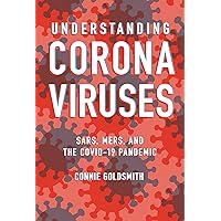 Understanding Coronaviruses: SARS, MERS, and the COVID-19 Pandemic Understanding Coronaviruses: SARS, MERS, and the COVID-19 Pandemic Kindle Library Binding