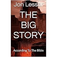 The Big Story: According To The Bible The Big Story: According To The Bible Kindle Paperback