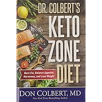 Dr. Colbert's Keto Zone Diet: Burn Fat, Balance Appetite Hormones, and Lose Weight Dr. Colbert's Keto Zone Diet: Burn Fat, Balance Appetite Hormones, and Lose Weight Hardcover Kindle Audible Audiobook Audio CD