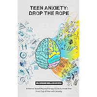 Teen Anxiety: Drop The Rope