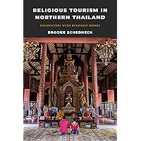 Religious Tourism in Northern Thailand: Encounters with Buddhist Monks Religious Tourism in Northern Thailand: Encounters with Buddhist Monks Paperback Kindle Hardcover