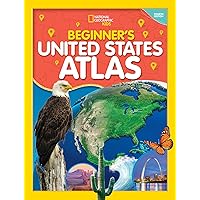 National Geographic Kids Beginner's U.S. Atlas 4th Edition (The National Geographic Kids) National Geographic Kids Beginner's U.S. Atlas 4th Edition (The National Geographic Kids) Hardcover Paperback