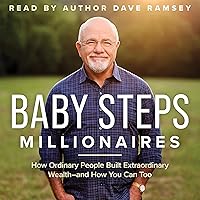 Baby Steps Millionaires: How Ordinary People Built Extraordinary Wealth - and How You Can Too Baby Steps Millionaires: How Ordinary People Built Extraordinary Wealth - and How You Can Too Audible Audiobook Hardcover Kindle Spiral-bound