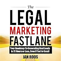 The Legal Marketing Fastlane: Your Roadmap to Generating Real Leads in 72 Hours or Less, Even If You're Small The Legal Marketing Fastlane: Your Roadmap to Generating Real Leads in 72 Hours or Less, Even If You're Small Audible Audiobook Kindle Paperback