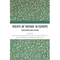 Rights of Nature in Europe: Encounters and Visions Rights of Nature in Europe: Encounters and Visions Kindle Hardcover