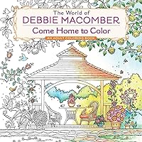 The World of Debbie Macomber: Come Home to Color: An Adult Coloring Book The World of Debbie Macomber: Come Home to Color: An Adult Coloring Book Paperback