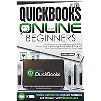 QUICKBOOKS ONLINE FOR BEGINNERS: From Beginner to Financial Professional with The Ultimate Guide to Mastering QuickBooks Online with Easy, Illustrated Explanations and Expert Tricks QUICKBOOKS ONLINE FOR BEGINNERS: From Beginner to Financial Professional with The Ultimate Guide to Mastering QuickBooks Online with Easy, Illustrated Explanations and Expert Tricks Kindle Paperback