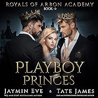 Playboy Princes: A Dark College Romance: Royals of Arbon Academy, Book 2 Playboy Princes: A Dark College Romance: Royals of Arbon Academy, Book 2 Audible Audiobook Kindle Paperback