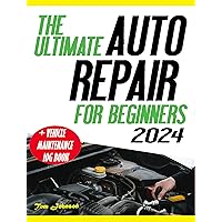 The Ultimate Auto Repair for Beginners: Master The Essentials Car Maintenance Skills | Fix Common Issues Like a Pro Saving You Money and Also Getting as Bonus, The Vehicle Maintenance Log Book The Ultimate Auto Repair for Beginners: Master The Essentials Car Maintenance Skills | Fix Common Issues Like a Pro Saving You Money and Also Getting as Bonus, The Vehicle Maintenance Log Book Kindle Paperback