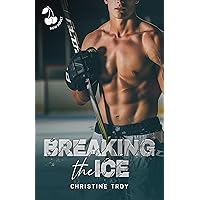 Breaking the Ice: Hot Romance - Ice Hockey Breaking the Ice: Hot Romance - Ice Hockey Kindle Paperback