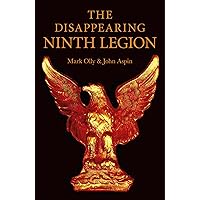 The Disappearing Ninth Legion: A Popular History The Disappearing Ninth Legion: A Popular History Kindle Paperback