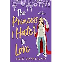 The Princess I Hate to Love (The Heir Affair Book 2) The Princess I Hate to Love (The Heir Affair Book 2) Kindle Paperback