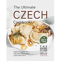 The Ultimate Czech Cookbook: Tons of Easy-to-Follow Delicious Czech Recipes (The Guide to Teach You to Cook Like Czechs) The Ultimate Czech Cookbook: Tons of Easy-to-Follow Delicious Czech Recipes (The Guide to Teach You to Cook Like Czechs) Kindle Hardcover Paperback