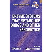 Enzyme Systems that Metabolise Drugs and Other Xenobiotics Enzyme Systems that Metabolise Drugs and Other Xenobiotics Hardcover