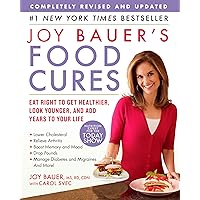 Joy Bauer's Food Cures: Eat Right to Get Healthier, Look Younger, and Add Years to Your Life Joy Bauer's Food Cures: Eat Right to Get Healthier, Look Younger, and Add Years to Your Life Paperback Kindle