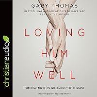 Loving Him Well: Practical Advice on Influencing Your Husband Loving Him Well: Practical Advice on Influencing Your Husband Audible Audiobook Paperback Kindle Audio CD