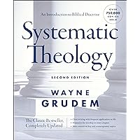 Systematic Theology, Second Edition: An Introduction to Biblical Doctrine Systematic Theology, Second Edition: An Introduction to Biblical Doctrine Hardcover Audible Audiobook Kindle Audio CD