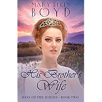 His Brother's Wife (Days of the Judges Book 2)