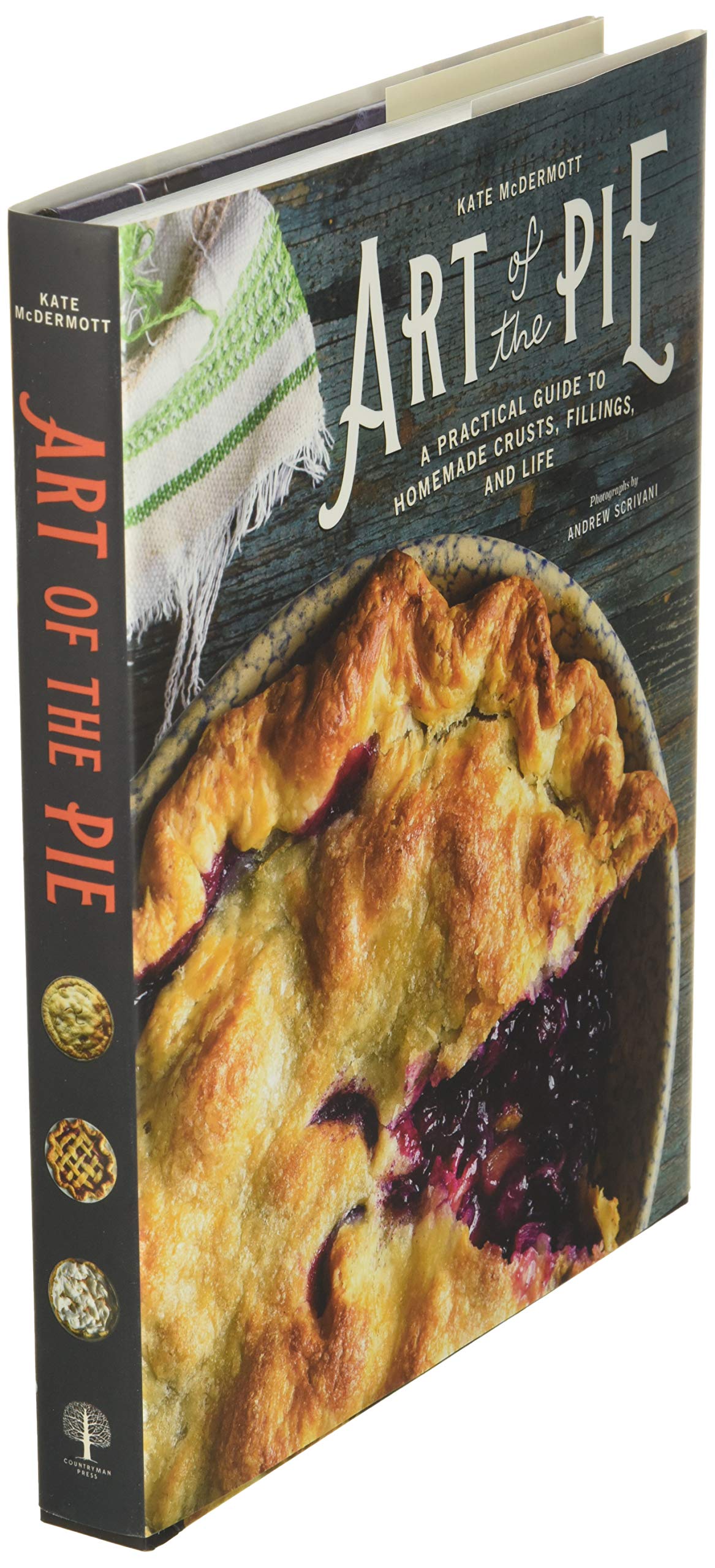 Art of the Pie: A Practical Guide to Homemade Crusts, Fillings, and Life
