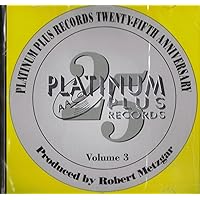 Platinum Plus Records Twenty Fifth Anniversary Volume 3