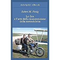 Lo Zen e l’arte della manutenzione della motocicletta (Phaedrus Vol. 1) (Italian Edition) Lo Zen e l’arte della manutenzione della motocicletta (Phaedrus Vol. 1) (Italian Edition) Kindle Paperback
