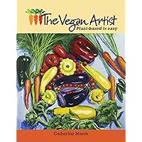 The Vegan Artist Plant-Based Is Easy The Vegan Artist Plant-Based Is Easy Kindle Hardcover Paperback