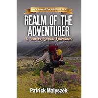 Realm of the Adventurer: A Journey Beyond Boundaries Realm of the Adventurer: A Journey Beyond Boundaries Kindle Paperback Hardcover