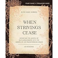 When Strivings Cease Bible Study Guide plus Streaming Video: Replacing the Gospel of Self-Improvement with the Gospel of Life-Transforming Grace When Strivings Cease Bible Study Guide plus Streaming Video: Replacing the Gospel of Self-Improvement with the Gospel of Life-Transforming Grace Paperback Kindle
