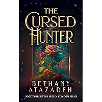The Cursed Hunter: A Beauty and the Beast Retelling (The Stolen Kingdom Series Book 3) The Cursed Hunter: A Beauty and the Beast Retelling (The Stolen Kingdom Series Book 3) Kindle Hardcover Paperback
