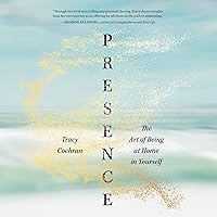 Presence: The Art of Being at Home in Yourself Presence: The Art of Being at Home in Yourself Paperback Audible Audiobook Kindle Audio CD