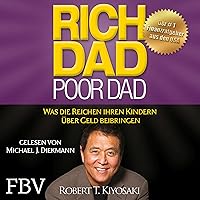 Rich Dad Poor Dad: Was die Reichen ihren Kindern über Geld beibringen Rich Dad Poor Dad: Was die Reichen ihren Kindern über Geld beibringen Audible Audiobook Hardcover Kindle Paperback Audio CD