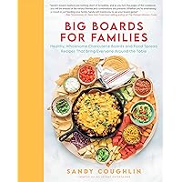 Big Boards for Families: Healthy, Wholesome Charcuterie Boards and Food Spread Recipes that Bring Everyone Around the Table Big Boards for Families: Healthy, Wholesome Charcuterie Boards and Food Spread Recipes that Bring Everyone Around the Table Hardcover Kindle