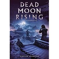 Dead Moon Rising (Last Star Burning Book 3) Dead Moon Rising (Last Star Burning Book 3) Kindle Paperback Hardcover
