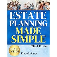 Estate Planning Made Simple: The Comprehensive Guide to Mastering Living Trusts, Safeguarding Your Wealth, and Protecting Your Loved Ones Estate Planning Made Simple: The Comprehensive Guide to Mastering Living Trusts, Safeguarding Your Wealth, and Protecting Your Loved Ones Kindle Paperback