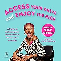 Access Your Drive and Enjoy the Ride: A Guide to Achieving Your Dreams from a Person with a Disability Access Your Drive and Enjoy the Ride: A Guide to Achieving Your Dreams from a Person with a Disability Paperback Kindle Audible Audiobook Audio CD