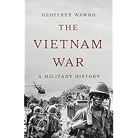The Vietnam War: A Military History The Vietnam War: A Military History Hardcover Kindle