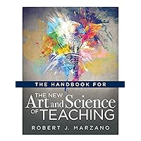 Handbook for the New Art and Science of Teaching: (Your Guide to the Marzano Framework for Competency-Based Education and Teaching Methods) Handbook for the New Art and Science of Teaching: (Your Guide to the Marzano Framework for Competency-Based Education and Teaching Methods) Perfect Paperback Kindle