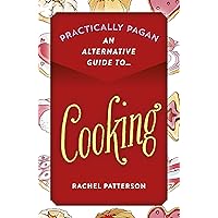 Practically Pagan - An Alternative Guide to Cooking Practically Pagan - An Alternative Guide to Cooking Kindle Paperback