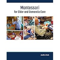 Montessori for Elder and Dementia Care (Volume 1) Montessori for Elder and Dementia Care (Volume 1) Paperback Kindle