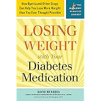Losing Weight with Your Diabetes Medication: How Byetta and Other Drugs Can Help You Lose More Weight than You Ever Thought Possible (Marlowe Diabetes Library) Losing Weight with Your Diabetes Medication: How Byetta and Other Drugs Can Help You Lose More Weight than You Ever Thought Possible (Marlowe Diabetes Library) Kindle Paperback